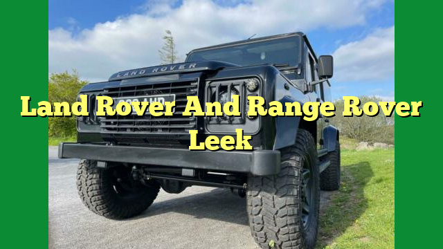 Land Rover And Range Rover Leek